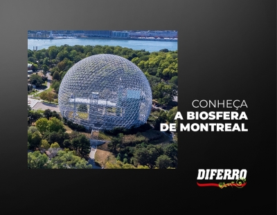 AÇO MONUMENTAL: Conheça a Biosfera de Montreal